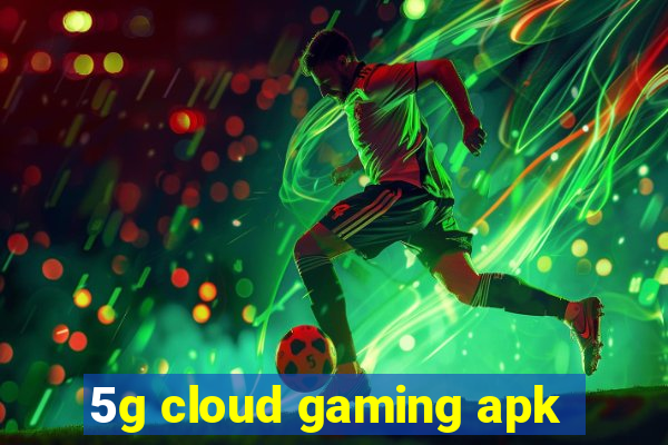 5g cloud gaming apk